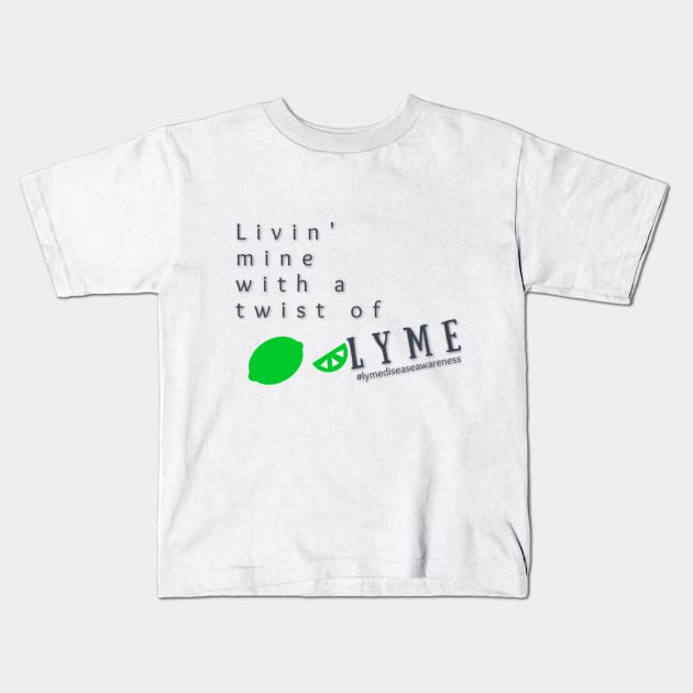 Livin' Mine With a Twist of Lyme Kids T-Shirt by mindingmywellness